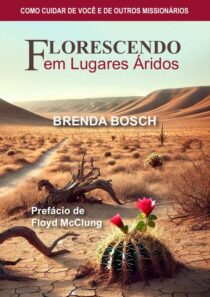 Florescendo em Lugares Áridos: Como Cuidar de Você e de Outros Missionários é mais do que um manual - é uma ferramenta prática.